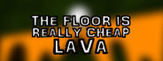 The Floor Is Really Cheap Lava