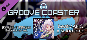 Groove Coaster - (K)Night of (K)Nights  Butaotome ver.
