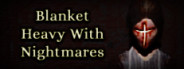 Blanket Heavy With Nightmares