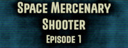 Space Mercenary Shooter : Episode 1