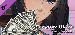 Femdom Waifu: Findom Mode