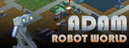 Adam: Robot World