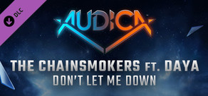 AUDICA - The Chainsmokers ft. Daya - "Don't Let Me Down"