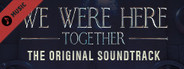 We Were Here Together: Original Soundtrack