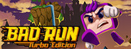 Bad Run - Turbo Edition