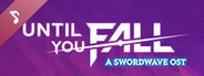 Until You Fall - A Swordwave OST