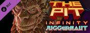 The Pit: Infinity - Juggernaut