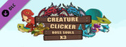 Creature Clicker - X3 Boss Souls