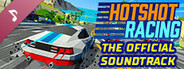 Hotshot Racing The Official Soundtrack