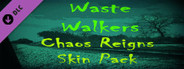 Waste Walkers Chaos Reigns Skin Pack