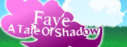 Faye: A Tale of Shadow