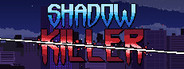 Shadow Killer