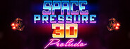 Space Pressure 3D: Prelude