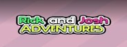 Rick and Josh adventures