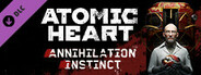 Atomic Heart - Annihilation Instinct