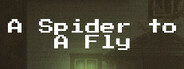 A Spider to A Fly