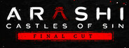 Arashi: Castles of Sin - Final Cut