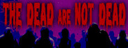 The Dead are Not Dead The Dead are Not Dead