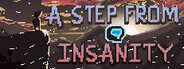 A Step From Insanity