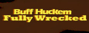 Buff Huckem Fully  Wrecked