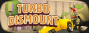 Turbo Dismount