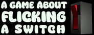 A Game About Flicking A Switch