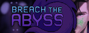 Breach the Abyss