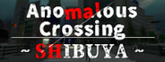 Anomalous Crossing ~Shibuya~