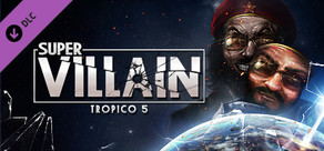 Tropico 5 - Supervillain