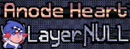 Anode Heart: Layer Null