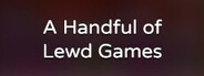 A Handful of Lewd Games