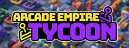 Arcade Empire Tycoon