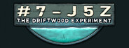 #7-J5Z: The Driftwood Experiment