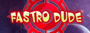 Fastro Dude Fastro Dude