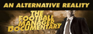 An Alternative Reality: The Football Manager Documentary