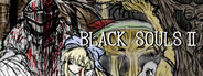 BLACK SOULS II