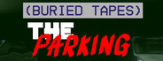 (BURIED TAPES) The Parking