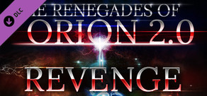 The Renegades of Orion 2.0 - Revenge DLC #1