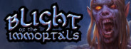 Blight of the Immortals