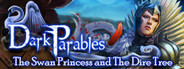 Dark Parables: The Swan Princess and The Dire Tree Collector's Edition