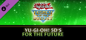 Yu-Gi-Oh! 5D’s For the Future