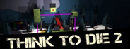 Think To Die 2