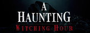 A Haunting: Witching Hour