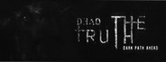 DeadTruth: The Dark Path Ahead