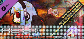 RE:HT - War of the Human Tanks Remix Album