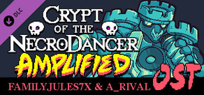 Crypt of the NecroDancer: AMPLIFIED OST - FamilyJules and A_Rival