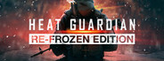 Heat Guardian: Re-Frozen Edition