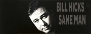 Bill Hicks: Sane Man