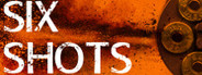 SIX SHOTS