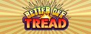 Better Off Tread